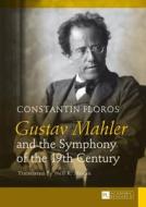 Gustav Mahler and the Symphony of the 19th Century di Constantin Floros edito da Peter Lang