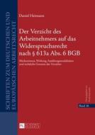 Der Verzicht des Arbeitnehmers auf das Widerspruchsrecht nach § 613a Abs. 6 BGB di Daniel Heimann edito da Lang, Peter GmbH