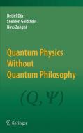 Quantum Physics Without Quantum Philosophy di Detlef Dürr, Sheldon Goldstein, Nino Zanghì edito da Springer-Verlag GmbH