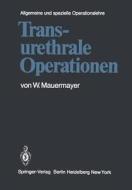 Transurethrale Operationen di W. Mauermayer edito da Springer Berlin Heidelberg