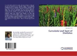 Curvularia Leaf Spot of Gladiolus di Hanuman Singh edito da LAP Lambert Academic Publishing