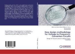 New design methodology for Voltage-to-Frequency-Converters Circuits di Mohammed Ahmed Ahmed Mahmoud ElGabry, Ahmed Soliman, Hassan Mostafa edito da LAP Lambert Academic Publishing