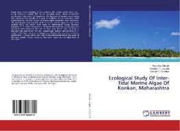 Ecological Study Of Inter-Tidal Marine Algae Of Konkan, Maharashtra di Rajendra Shevde, Sandesh P. Jagdale, Hemant D. Deodhar edito da LAP Lambert Academic Publishing