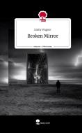 Broken Mirror. Life is a Story - story.one di Emily Wagner edito da story.one publishing