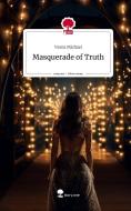 Masquerade of Truth. Life is a Story - story.one di Vesna Michael edito da story.one publishing