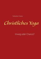 Christliches Yoga di Sebastian Stranz edito da Books on Demand