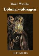 Böhmerwaldsagen di Hans Watzlik edito da Hofenberg