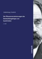 Die Pflanzenversteinerungen des Steinkohlengebirges von Saarbrücken di Friedrich Goldenberg edito da Inktank publishing