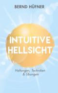 Intuitive Hellsicht di Bernd Hüfner edito da Books on Demand