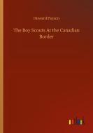 The Boy Scouts At the Canadian Border di Howard Payson edito da Outlook Verlag