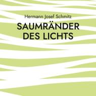 Saumränder des Lichts di Hermann Josef Schmitz edito da Books on Demand