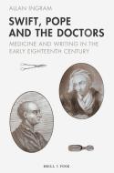 Swift, Pope and the Doctors di Allan Ingram edito da Brill I  Fink