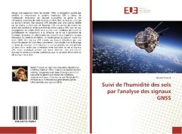 Suivi de l'humidité des sols par l'analyse des signaux GNSS di Benoit Presset edito da Editions universitaires europeennes EUE