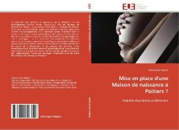 Mise en place d'une Maison de naissance à Poitiers ? di Marie-Anne Chabot edito da Editions universitaires europeennes EUE