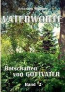 Vaterworte - Botschaften Von Gottvater Band 2 di Johannes Allg Uer edito da Books On Demand