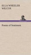 Poems of Sentiment di Ella Wheeler Wilcox edito da TREDITION CLASSICS
