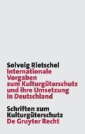 Internationale Vorgaben zum Kulturgüterschutz und ihre Umsetzung in Deutschland di Solveig Rietschel edito da Gruyter, Walter de GmbH