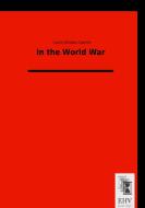 In the World War di Count Ottokar Czernin edito da EHV-History
