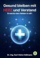 Gesund bleiben mit HERZ und Verstand di Karl-Heinz Hellmann edito da Antheum Verlag