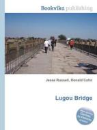 Lugou Bridge di Jesse Russell, Ronald Cohn edito da Book On Demand Ltd.