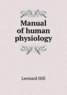 Manual Of Human Physiology di Leonard Hill edito da Book On Demand Ltd.