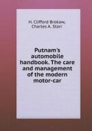 Putnam's Automobile Handbook. The Care And Management Of The Modern Motor-car di H Clifford Brokaw, Charles A Starr edito da Book On Demand Ltd.