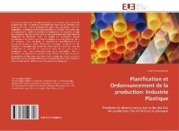 Planification et Ordonnancement de la production: Industrie Plastique di Yamine Bouzembrak edito da Editions universitaires europeennes EUE
