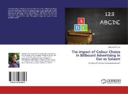 The impact of Colour Choice in Billboard Advertising in Dar es Salaam di Seleman Pharles edito da LAP Lambert Academic Publishing
