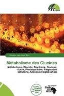 M Tabolisme Des Glucides edito da Fec Publishing