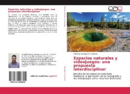 Espacios naturales y videojuegos: una propuesta interdisciplinar di Cristóbal Santiago Armenteros edito da Editorial Académica Española