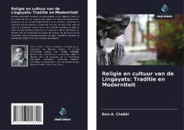Religie en cultuur van de Lingayats: Traditie en Moderniteit di Dan A. Chekki edito da Uitgeverij Onze Kennis