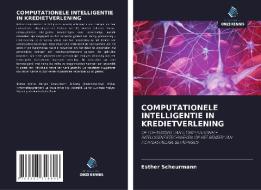 COMPUTATIONELE INTELLIGENTIE IN KREDIETVERLENING di Esther Scheurmann edito da Uitgeverij Onze Kennis