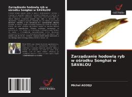 Zarzadzanie hodowla ryb w osrodku Songhai w SAVALOU di Michel Agodji edito da Wydawnictwo Nasza Wiedza