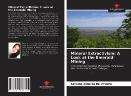 MINERAL EXTRACTIVISM: A LOOK AT THE EMER di KEILIANE A OLIVEIRA edito da LIGHTNING SOURCE UK LTD