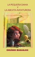 La pequeña dama y la abejita aventurera di Cesáreo Naranjos edito da Books on Demand