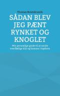 Sådan blev jeg pænt rynket og knoglet di Thomas Rosenkrands edito da Books on Demand