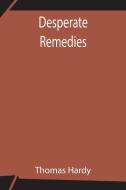 Desperate Remedies di Thomas Hardy edito da Alpha Editions