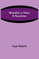 Maradick at Forty di Hugh Walpole edito da Alpha Editions