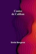 Contes de Caliban di Emile Bergerat edito da Alpha Editions