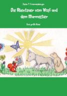 Die Abenteuer vom Wolf und dem Murmeltier di Julian T. Frammelsberger edito da Meinbestseller.de