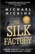 The Silk Factory: Finding Threads of my Family's True Holocaust Story di Michael Hickins edito da AMSTERDAM PUBLISHERS