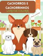 Cachorros e Cachorrinhos Livro para Colorir di Camelia Jacobs edito da Alex Stancu