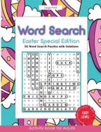Word Search Easter Special Edition: 56 Word Search Puzzles with Solutions - Activity Book for Adults - Easy Level di Richard Reeves edito da UNICORN PUB GROUP