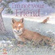 I\'m Not Your Friend di Sam McBratney edito da Harpercollins Publishers