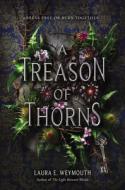 A Treason of Thorns di Laura E. Weymouth edito da HARPERCOLLINS