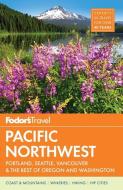Fodor's Pacific Northwest di Fodor's Travel Guides edito da Random House USA Inc