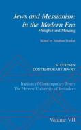 Jews and Messianism in the Modern Era: Metaphor and Meaning edito da OXFORD UNIV PR
