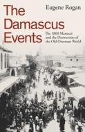 The Damascus Events di Eugene Rogan edito da Penguin Books Ltd