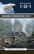 Global Warming 101 di Bruce Johansen edito da Greenwood