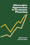 Alternative Approaches To Economic Planning di Martin Cave, P.G. Hare edito da Palgrave